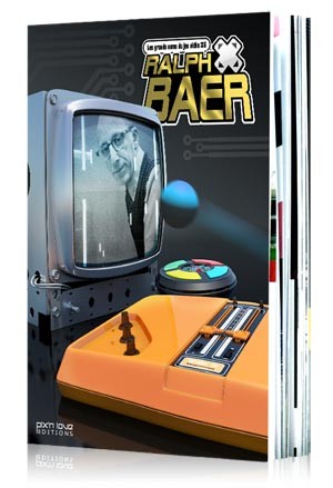 Pix n’ Love – Ralph Baer – Mémoires du père des jeux vidéo (standard)