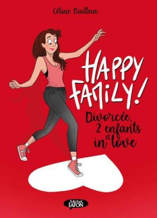 Lafon, Michel Happy family ! : divorcée, 2 enfants et in love