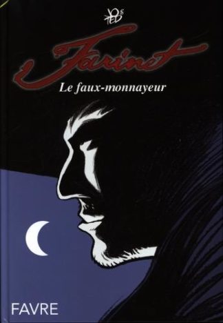Favre, Pierre-Marcel Farinet : le faux-monnayeur