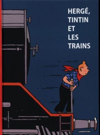 Casterman Hergé, Tintin et les trains